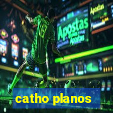 catho planos
